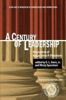 A Century of Leadership: Biographies of Kappa Delta Pi Presidents. Davis, L..#