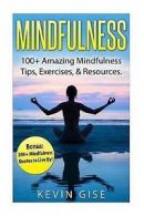 Gise, Kevin : Mindfulness:: 100+ Amazing Mindfulness T