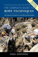 The Complete Guide to Rope Techniques Revised Edition By Nigel Shepherd