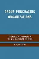 Group Purchasing Organizations : An Undisclosed. Sethi, S..#