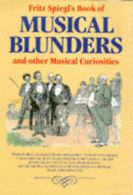 Fritz Spiegl's Book of musical blunders and other musical curiosities by Fritz