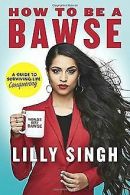 How to Be a Bawse: A Guide to Conquering Life | Singh,... | Book