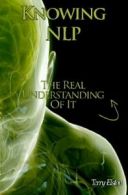 Knowing NLP: The Real Understanding of it By Terry Elston