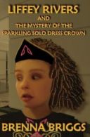 Liffey Rivers and the Mystery of the Sparkling Solo Dress Crown (Paperback)