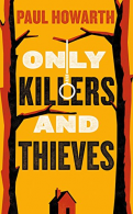 Only Killers and Thieves, Paul Howarth, ISBN 9781911590033