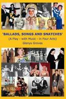 'Ballads, Songs and Snatches'. Groves, Glenys 9781367595545 Free Shipping.#