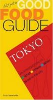 Not just a good food guide: Tokyo by Robb Satterwhite (Paperback)