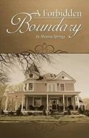 A Forbidden Boundary.by Springs, Shauna New 9781452523002 Fast Free Shipping.#