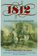 1812: Napoleon in Moscow, Paul Britten Austin, ISBN 184832703X