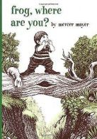 Frog, Where Are You? (Boy, Dog, Frog) | Mercer Mayer | Book