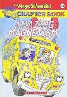 Amazing Magnetism (Magic School Bus Science Chapter Book... | Book