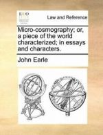 Micro-cosmography; or, a piece of the world cha. Earle, John.#