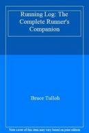 Running Log: The Complete Runner's Companion By Bruce Tulloh