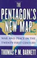 The Pentagon's New Map: War and Peace in the Twenty-First Century, Barnett, Thom