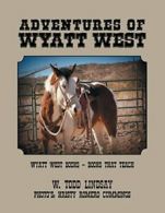 Adventures of Wyatt West: Wyatt West Books - Books that Teach. Lindsay, Todd.#