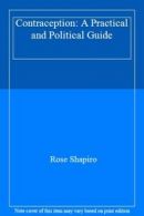 Contraception: A Practical and Political Guide By Rose Shapiro