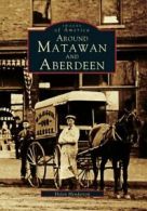 Around Matawan and Aberdeen (Images of America). Henderson 9780738589671 New<|