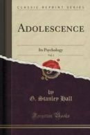 Adolescence, Vol. 1: Its Psychology (Classic Reprint) (Paperback)