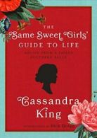 The Same Sweet Girl's Guide to Life: Advice fro. King, Bragg<|