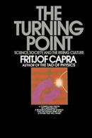 The Turning Point: Science, Society, and the Rising Culture.by Capra New<|