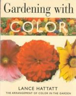 Gardening with Color By Lance Hattatt. 9780752557403