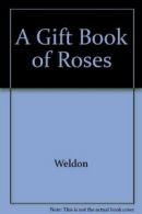 A Gift Book of Roses By Weldon