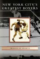 New York City's Greatest Boxers (Images of Sports). Corpas 9780738549019 New<|