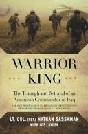 Warrior King: The Triumph and Betrayal of an American Commander .9780312563967
