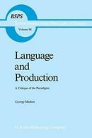 Language and Production : A Critique of the Paradigms.by Markus, Gyorgy New.#**=