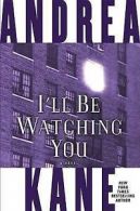 I'll be watching you by Andrea Kane (Book)