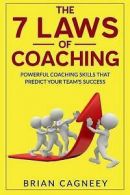 Coaching: The 7 Laws of Coaching: Powerful Coaching Skills That Will Predict