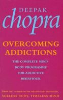 Overcoming addictions: the complete mind-body programme for addictive behaviour