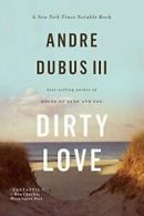 Dirty Love.by Dubus New 9780393348910 Fast Free Shipping<|