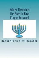 Hebrew Characters -The Power to Have Prayers answered By Rabbi Simon Altaf Hako