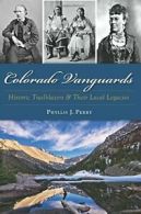 Colorado Vanguards: Historic Trailblazers and Their Local Legacies. Perry<|