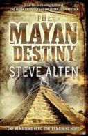 The Mayan Destiny: Book Three of The Mayan Trilogy by Steve Alten (Paperback)