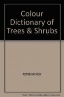 Colour Dictionary of Trees & Shrubs By Peter McHoy