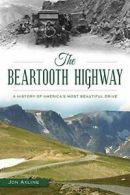 The Beartooth Highway: A History of America's M. Axline<|