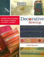 Decorative Sewing: Embellish Almost Anything With Applique, Beading, Cross-stit