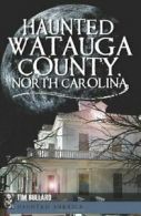 Haunted Watauga County, North Carolina. Bullard 9781609492151 Free Shipping<|