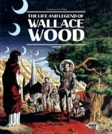 Life and Legend of Wallace Wood Volume 2, The.by Wood, Stewart, Catron New<|