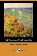 Pathfinder; Or, the Inland Sea (Dodo Press). Cooper, Fenimore 9781406555905.#