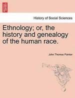 Ethnology; or, the history and genealogy of the human race.. Painter, Th.#*=