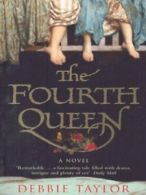 The fourth queen by Debbie Taylor (Paperback)
