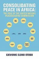 CONSOLIDATING PEACE IN AFRICA: The Role of the United Na... | Book