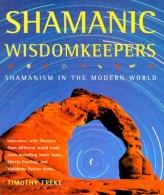 Shamanic Wisdomkeepers: Shamanism in the Modern World, Freke, Timothy,