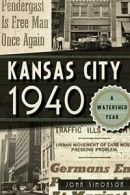 Kansas City 1940: A Watershed Year. Simonson 9781626193239 Fast Free Shipping<|