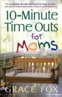 10-minute time outs for moms by Grace Fox (Paperback)