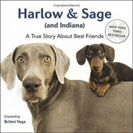 Harlow & Sage (and Indiana): A True Story about Best Friends By Brittni Vega