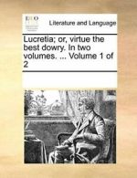 Lucretia; or, virtue the best dowry. In two vol, Contributors, Notes PF,,